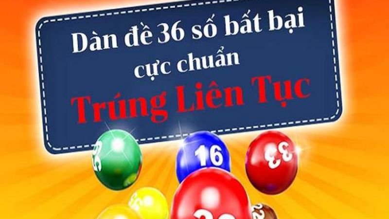 Dàn đề 36 số bất bại giúp người chơi tăng cơ hội chiến thắng và kiếm được nhiều tiền